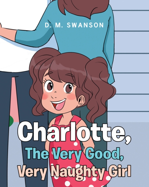 D.M. Swanson’s New Book, Charlotte, the Very Good, Very Naughty Girl