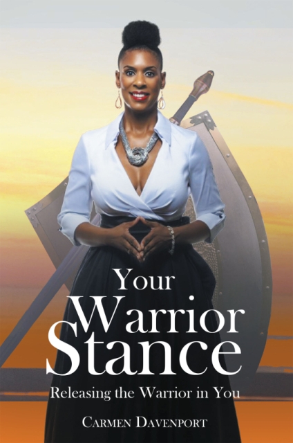 Author Carmen Davenport’s New Book, Your Warrior Stance: Releasing the Warrior in You