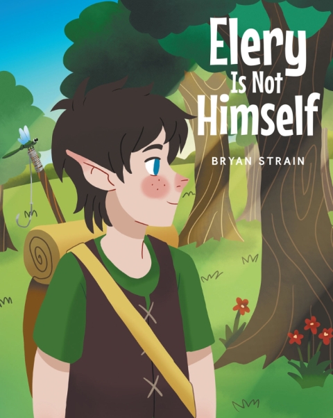 Bryan Strain’s New Book, Elery Is Not Himself, is a Heartfelt Story of a Little Elf 
